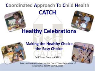 C oordinated A pproach T o C hild H ealth CATCH
