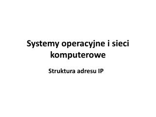 Systemy operacyjne i sieci komputerowe