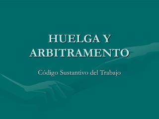 HUELGA Y ARBITRAMENTO