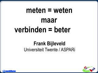 meten = weten maar verbinden = beter