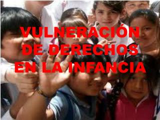 VULNERACIÓN DE DERECHOS EN LA INFANCIA