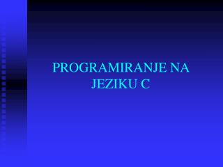 PROGRAMIRANJE NA JEZIKU C