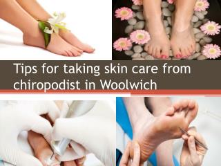 Tips for taking skin care from chiropodist in woolwich