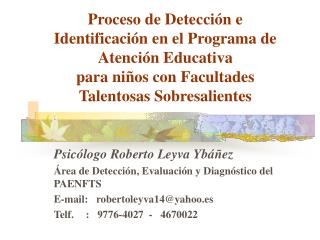 Psicólogo Roberto Leyva Ybá ñ ez Área de Detección, Evaluación y Diagnóstico del PAENFTS