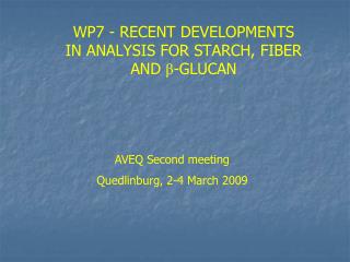 WP7 - RECENT DEVELOPMENTS IN ANALYSIS FOR STARCH, FIBER AND β -GLUCAN