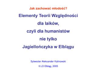 Jak zachować młodość? Elementy Teorii Względności dla laików, czyli dla humanistów nie tylko