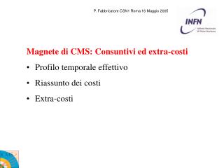 Magnete di CMS: Consuntivi ed extra-costi Profilo temporale effettivo Riassunto dei costi