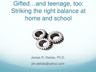 Gifted…and teenage, too: Striking the right balance at home and school