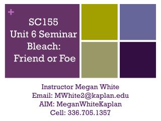 SC155 Unit 6 Seminar Bleach: Friend or Foe