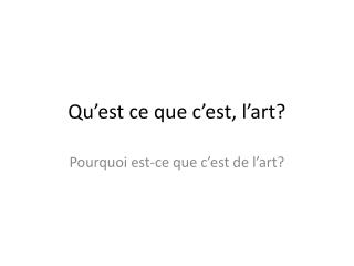 Qu’est ce que c’est, l’art?