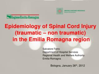 Epidemiology of Spinal Cord Injury (traumatic – non traumatic) in the Emilia Romagna region