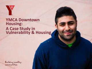 YMCA Downtown Housing: A Case Study in Vulnerability &amp; Housing