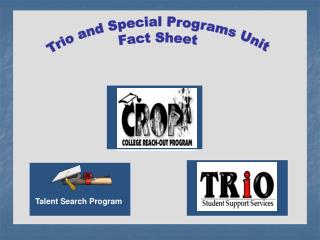Trio and Special Programs Unit Fact Sheet
