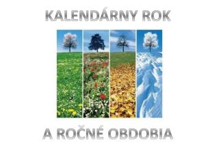 KALENDÁRNY ROK A ROČNÉ OBDOBIA