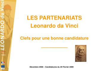 LES PARTENARIATS Leonardo da Vinci Clefs pour une bonne candidature _________