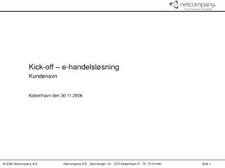 Kick-off – e-handelsløsning Kundenavn København den 30.11.2006