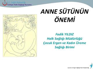 ANNE SÜTÜNÜN ÖNEMİ Fadik YILDIZ Halk Sağlığı Müdürlüğü Çocuk Ergen ve Kadın Üreme Sağlığı Birimi