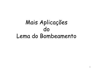 Mais Aplicações do Lema do Bombeamento