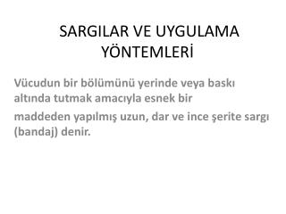 SARGILAR VE UYGULAMA YÖNTEMLERİ