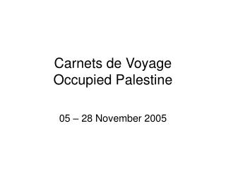 Carnets de Voyage Occupied Palestine