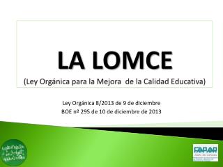 LA LOMCE (Ley Orgánica para la Mejora de la Calidad Educativa)