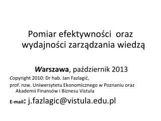 Pomiar efektywności oraz wydajności zarządzania wiedzą W arszawa , październik 2013