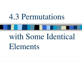 4.3 Permutations with Some Identical Elements