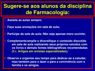 Sugere-se aos alunos da disciplina de Farmacologia: