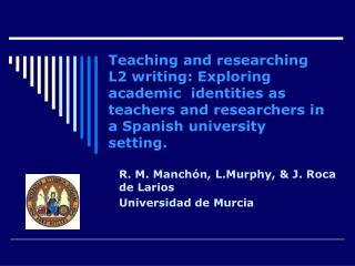 R. M. Manch ón, L.Murphy, &amp; J. Roca de Larios Universidad de Murcia