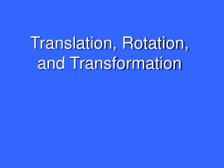 Translation, Rotation, and Transformation