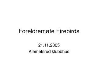 Foreldremøte Firebirds