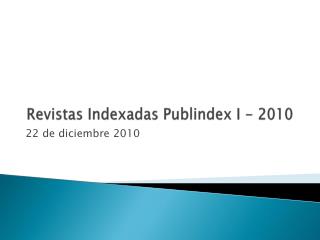 Revistas Indexadas Publindex I - 2010