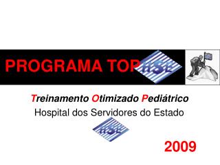 T reinamento O timizado P ediátrico Hospital dos Servidores do Estado