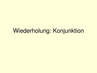 Wiederholung: Konjunktion