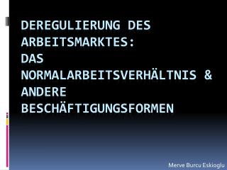 Deregulierung des Arbeitsmarktes: das Normalarbeitsverhältnis &amp; andere beschäftigungsformen