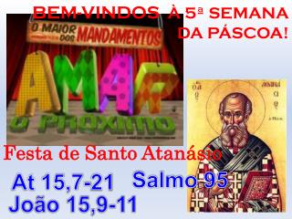 BEM-VINDOS À 5ª SEMANA DA PÁSCOA ! Festa de Santo Atanásio