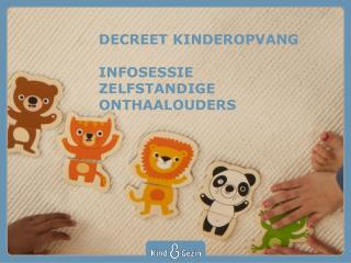 DECREET KINDEROPVANG INFOSESSIE ZELFSTANDIGE ONTHAALOUDERS