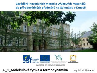 Zavádění inovativních metod a výukových materiálů do přírodovědných předmětů na Gymnáziu v Krnově