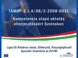 TÁMOP-3.1.4/08/2-2008-0031 Kompetencia alapú oktatás elterjesztéséért Szolnokon
