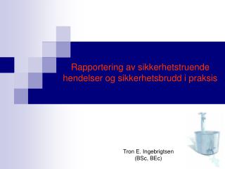Rapportering av sikkerhetstruende hendelser og sikkerhetsbrudd i praksis