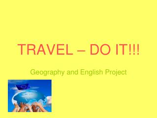 TRAVEL – DO IT!!!