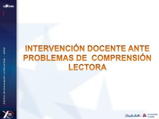 INTERVENCIÓN DOCENTE ANTE PROBLEMAS DE COMPRENSIÓN LECTORA