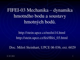 FIFEI-03 Mechanika – dynamika hmotného bodu a soustav y hmotných bodů.