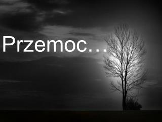 Przemoc…