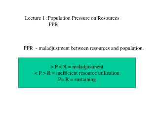 Lecture 1 :Population Pressure on Resources PPR