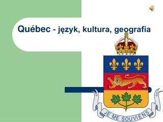 Québec - język, kultura, geografia