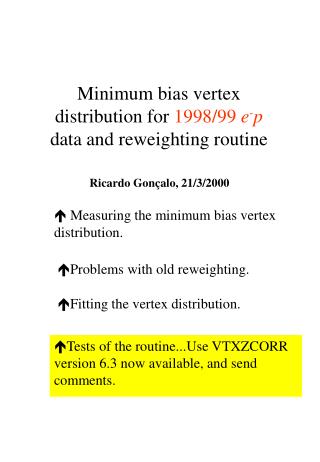 Minimum bias vertex distribution for 1998/99 e - p data and reweighting routine