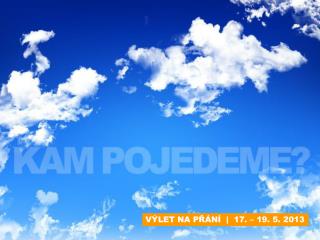 VÝLET NA PŘÁNÍ | 17. – 19. 5. 2013