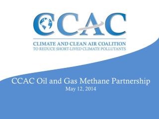 CCAC Oil and Gas Methane Partnership May 12, 2014