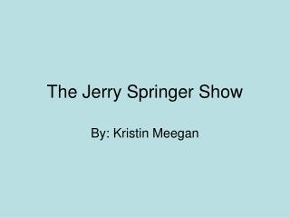 The Jerry Springer Show